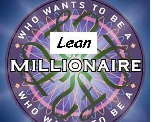 Who Wants To Be A Lean Millionaire