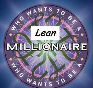 Who Wants To Be A Lean Millionaire