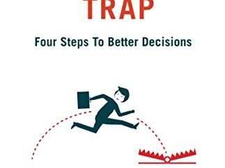 Book Review – The Conclusion Trap: Four Steps to Better Decisions