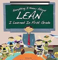 Book Review: Everything I Know About Lean I Learned in First Grade
