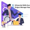 8 Essential Skills Every Project Manager Needs
