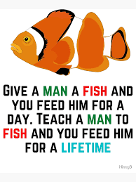 Teach Them How To Fish
