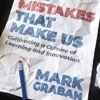 The Mistakes That Make Us: Cultivating a Culture of Learning and Innovation
