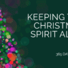 Keeping the Spirit of Christmas Alive All Year