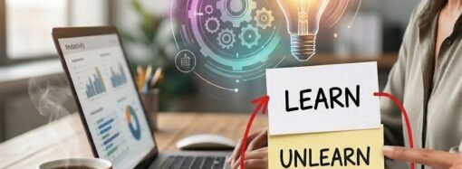 Learning, Unlearning, and Relearning: The Real Leadership Skill of the 21st Century