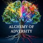 Alchemy of Adversity