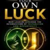 Book Review: Create Your Own Luck – How Leaders Leverage the Intersection of Preparation and Opportunity